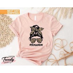 bonus mom messy bun, step mom t-shirt, foster mom gift, bonus mom gifts, leopard mom shirt, mothers day gift, bonus mom