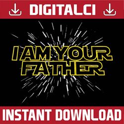 i am your father - happy father's day best dad daddy father's day happy father's day png sublimation