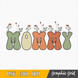 Retro Mommy Flower Png Mother's Day png file sublimation no svg , retro Mothers Day png digital download , Mom mode all