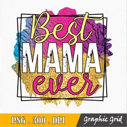 best mama ever png, mama png files for sublimation printing, family, mama clipart, mom life, friendly tree art