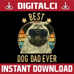 best dog dad ever pug father's day best dad daddy father's day happy father's day png sublimation