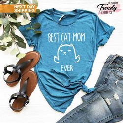 best cat mom ever shirt, cat mom gift, funny cat shirt, pet lover shirt, cat owner shirt, cat mama gift, animal lover gi