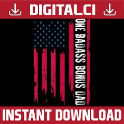 one badass bonus dad american flag father day 2022 best dad daddy father's day happy father's day png sublimation