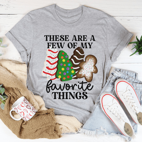 These Are A Few Of My Favorite Things Tee