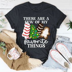 these are a few of my favorite things tee