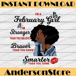 I'm A February Girl I'm Stronger Than you Believe Braver Than You Know SVG, Birthday in February SVG Png Eps Dxf Jpg