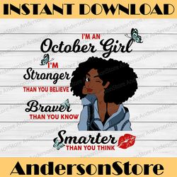 I'm An October Girl I'm Stronger Than you Believe Braver Than You Know SVG, Birthday in October SVG Png Eps Dxf Jpg