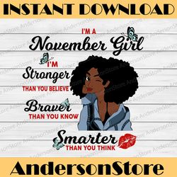 I'm A November Girl I'm Stronger Than you Believe Braver Than You Know SVG, Birthday in November SVG Png Eps Dxf Jpg