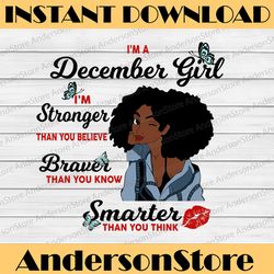 I'm A December Girl I'm Stronger Than you Believe Braver Than You Know SVG, Birthday in December SVG Png Eps Dxf Jpg