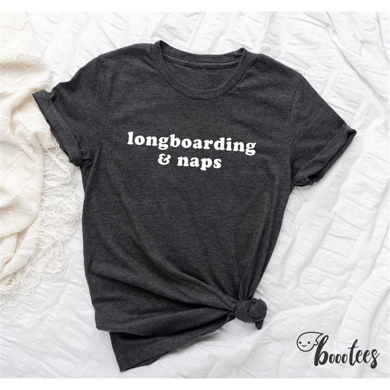 MR-64202318537-longboarding-and-naps-shirt-longboarder-t-shirt-gift-idea-image-1.jpg