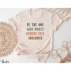 inclusion motivational shirt. motivation positive t-shirt gift idea. good vibes tshirt. positivity kindness be kind equa