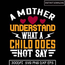 a mother understand a child does not say  svg, mother svg, mother's day svg, mom split name frame svg, mum svg
