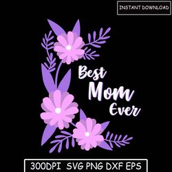 Best mom ever Mother's Day png sublimation design download, mom with floral png, Mother's Day png, mom png