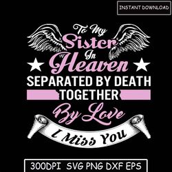to my sister in heaven svg, mom shirt, mom life svg, mother's day svg, mom svg, gift for mom, mother's day quotes svg
