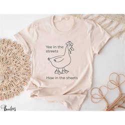 yee in the streets haw in the sheets t-shirt, funny cowboy shirt, women men ladies, tshirt, gift for him her, mothers da