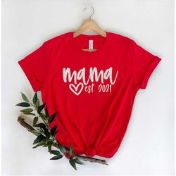 mama est 2021 shirt,mama shirt,mommy shirt,gift for mom,gift for her,mothers day,mom life shirt,mom to be shirt,mom life