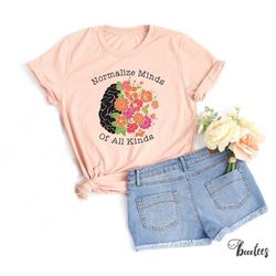 normalize minds of all kinds shirt. motivation positive t-shirt gift idea. tshirt. positivity kindness tee inclusion men