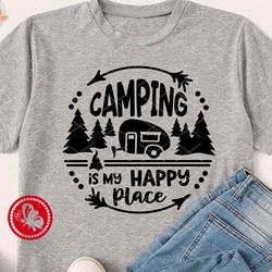 Camping is my happy place svg quote, Trailer svg, Circle Round sign, Camp life svg, Camper shirt design