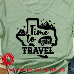 Time to travel svg, TEXAS state USA svg , Travel tenr, Journey, Camper shirt design