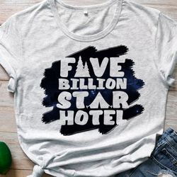 Five Billion Star Hotel png art Summer Camping life Sublimation designs Sublimate print Inspirational