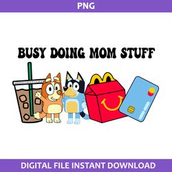 busy doing mom stuff png, bluey bingo heeler dog, cartoon png digital file