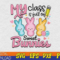 easter day teacher my class is full sweet bunnies svg, eps, png, dxf, digital download