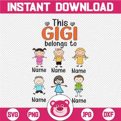 personalized name gigi svg, this gigi belongs to, gigi png, grandma gift, perfect family, mothers day gift, blessed gran