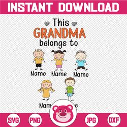 personalized name grandma svg, this grandma belongs to, grandma png, grandma gift, perfect family, mothers day gift, ble