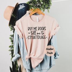 buy me books and tell me to stfuattdlagg t shirt, bookish gift, smut, booktok merch, spicy books, bookish merch, funny r