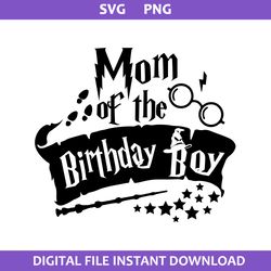 mom of the birthday boy svg, birthday boy svg, harry potter svg, png digital file