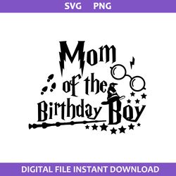 mom of the birthday boy svg, harry potter birthday boy svg, harry potter svg, png digital file