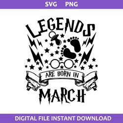 legends are born in march svg, harry potter svg, png digital file