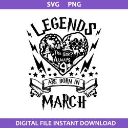 legends are born in march svg, all this time aways svg, harry potter svg, png digital file