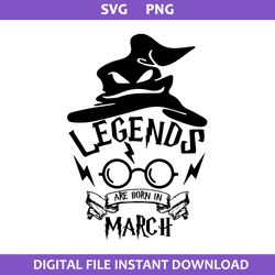legends are born in march svg, witchc hat svg, harry potter svg, png digital file