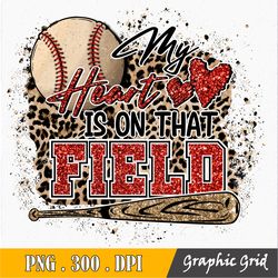 my heart is on that field baseball png, leopard, heart, baseball mom, sublimation design downloads