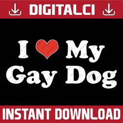 I Love My Gay Dog Heart Funny LGBT Pet Pride Proud Parent LGBT Month PNG Sublimation Design