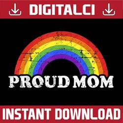Proud Mom Of Gay Or Lesbian Son Or Daughter With Rainbow LGBT Month PNG Sublimation Design