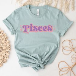 Gift For Pisces | Astrology Shirt | Zodiac Sign Gift | Pisces Shirt | Born On February 19 And March 20 Gifts | Pisces