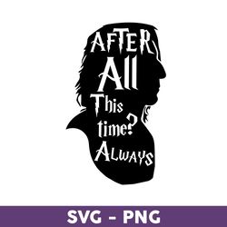 after all this time always svg, all this time always svg, harry potter svg - download file