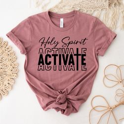 Religious Shirt | Holy Spirit Activate Tee | Funny Christian Shirt | Funny Christian Shirt | Holiday Shirt
