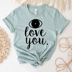 Love Shirt | Dear Person Behind Me Shirts | Teacher Valentine Shirt | Valentine'S Day Tee Shirt | Gift For Her