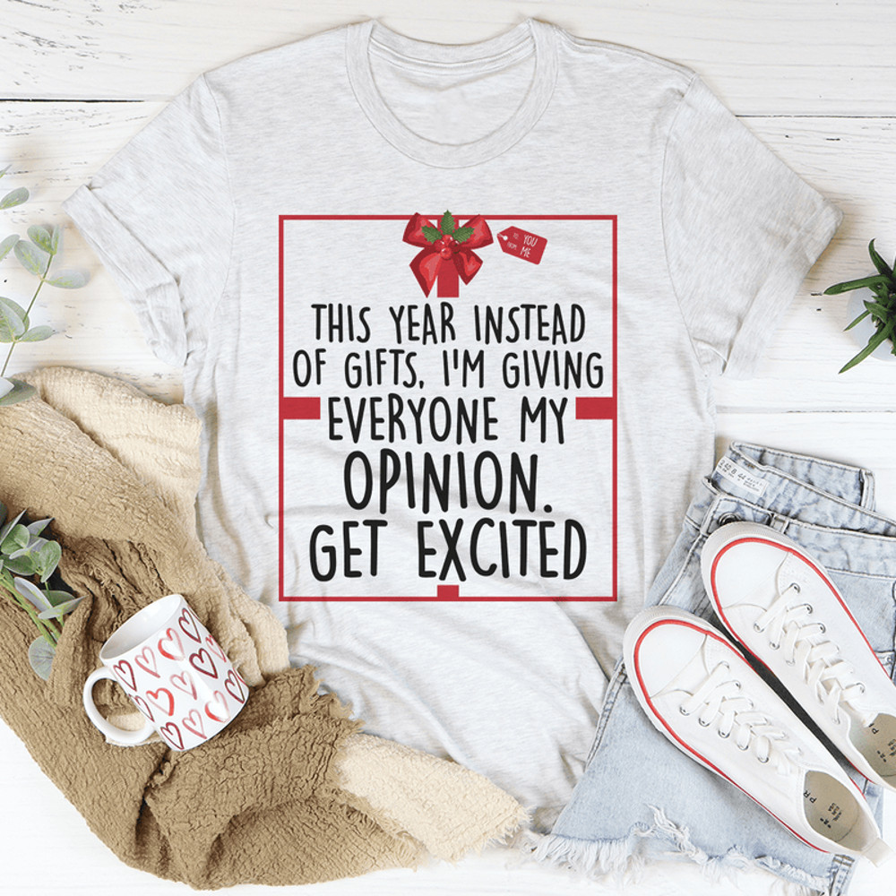 I'm Giving Everyone My Opinion This Year Tee