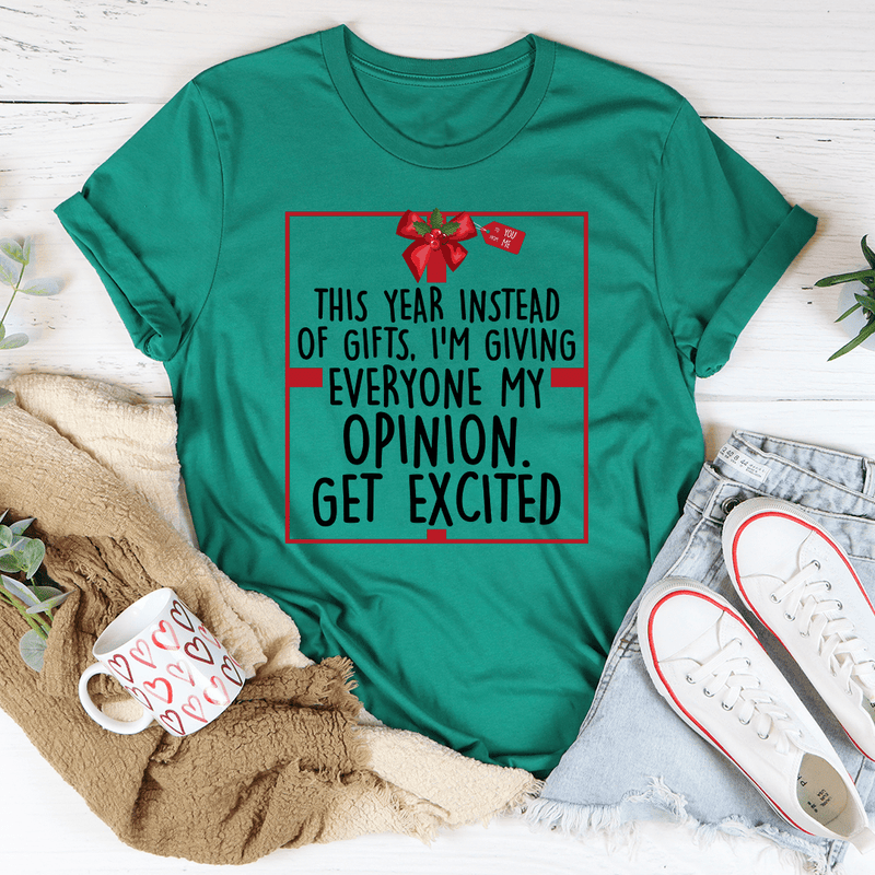 I'm Giving Everyone My Opinion This Year Tee