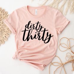 Birthday Gift | Whiskey Lover | Dirty Thirty Tees | Thirtieth Birthday | 30Th Birthday Shirt | Dirty 30 T-Shirt