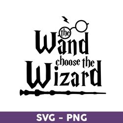 the wand choose the wizard svg, wizard svg, harry potter svg, harry potter clipart art, png digital file - download