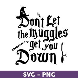 don't let the muggles get you down svg, wand svg, harry potter svg, harry potter clipart art -download
