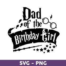 dad of the birthday girl svg, birthday girl svg, harry potter svg, harry potter clipart art - download