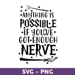 Anything Is Possible If You've Got Enough Nerve Svg, Harry Potter Svg, Harry Potter Clipart Art - Download