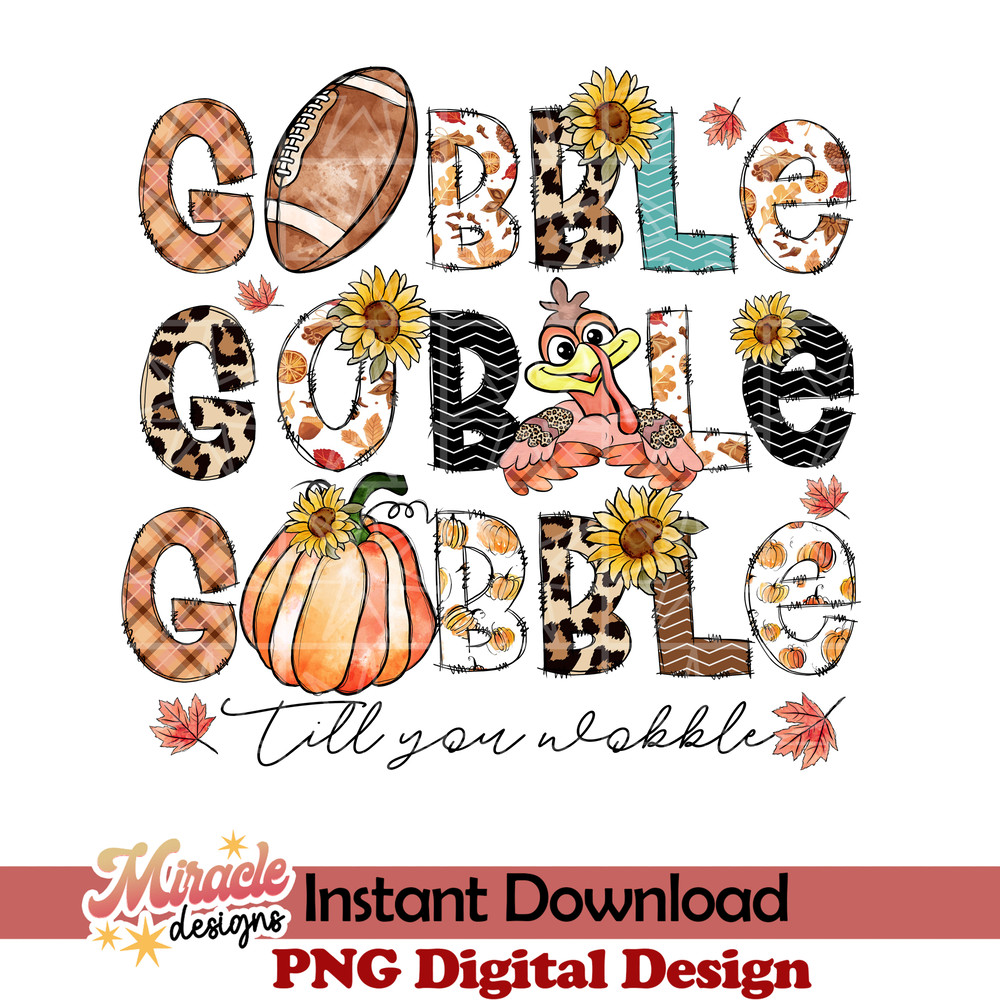 TG16092213-Gobble Gobble Gobble till you wobble sublimation.jpeg