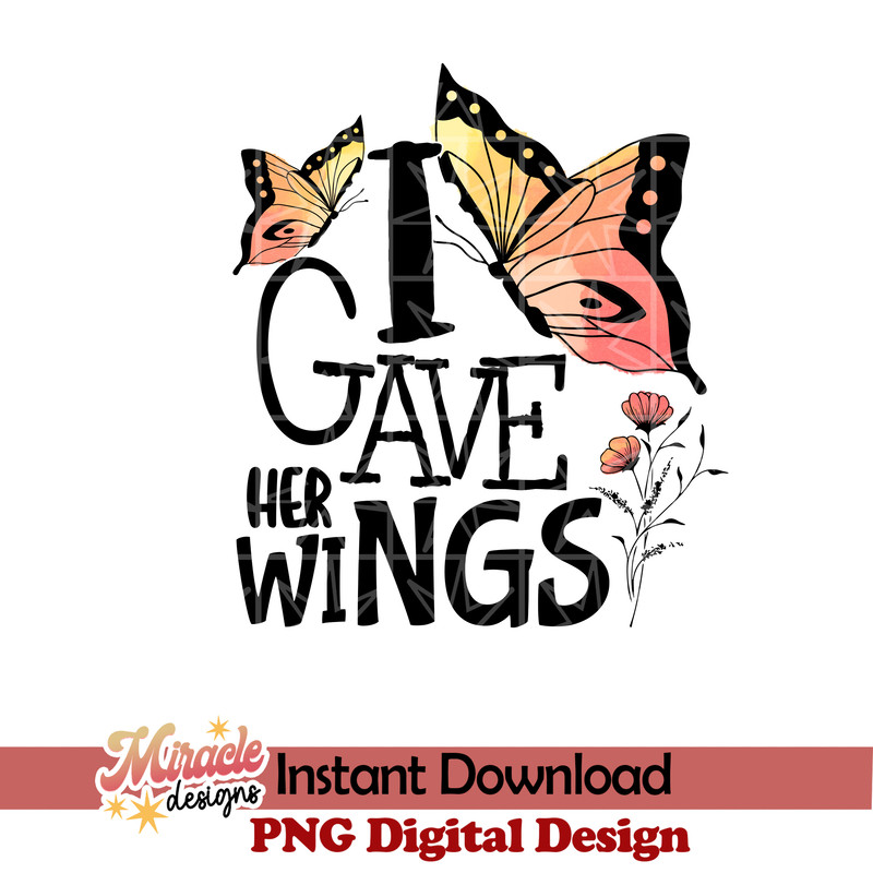 MT08032316-I Gave Her Wings sublimation.jpeg